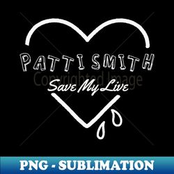 patti smith save my soul - trendy sublimation digital download - stunning sublimation graphics