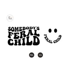 somebody's feral child svg, child humor svg png, mama design, women child motivational sublimation cut file shirt, mug, cricut