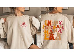 in my football mama era sweatshirt and hoodie, football mom hoodie, football mama sweater