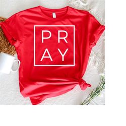 pray shirt,christian shirt,pray t-shirt, gift for her, gift for mom,mother's day gift,religious shirt,grace shirt,modern