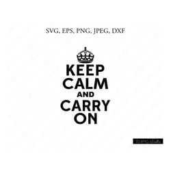 keep calm and carry on svg, keep calm svg,  calm svg, carry on svg, keep calm clipart, keep calm clipart, cricut, silhou