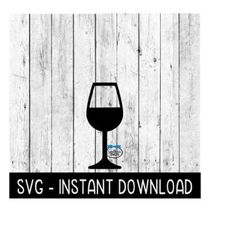 wine glass svg, wine svg files, instant download, cricut cut files, silhouette cut files, download, print