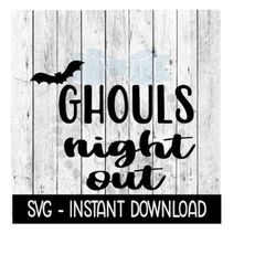 halloween svg, ghouls night out svg, funny wine quote svg files, instant download, cricut cut files, silhouette cut files, download, print