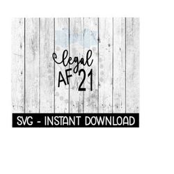 legal af 21 svg files, instant download, cricut cut files, silhouette cut files, download, print