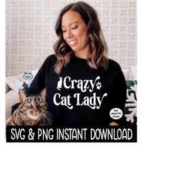 crazy cat lady png, cat svg, crazy cat lady svg, cat image png, svg instant download, cricut cut files, silhouette cut files, print