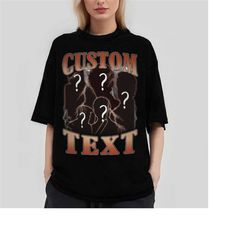 CUSTOM Your Own Bootleg Idea Here Shirt, Customize Shirt, Custom Bootleg Tee, Insert Your Design, Personalized, Change Y