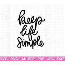 keep life simple svg, positive quote svg, self love svg, inspirational quote svg , motivational, hand-lettered, cricut c