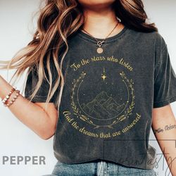 t-shirt png  to the stars who listen and the dreams that are answer, a court of thorns and roses court of dreams t-shirt