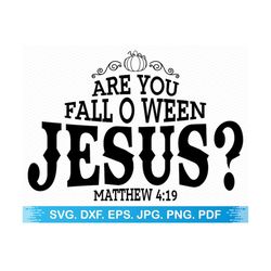 are you fall o ween jesus svg, fall svg halloween svg, fall png jesus png, christian svg faith svg, halloween shirt svg, bible verse svg