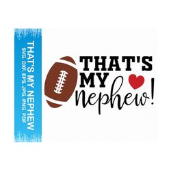 thats my nephew svg, aunt svg auntie svg, football svg, football shirt svg, football nephew svg, football clipart, cricut svg silhouette svg