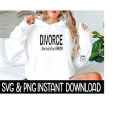 divorce svg, divorce png fall sweatshirt svg file, svg instant download, cricut cut file, silhouette cut file, uv dtf file