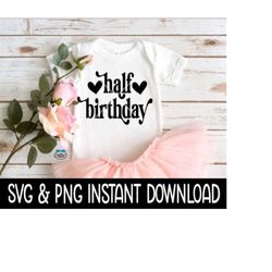 half birthday baby svg, 1/2 birthday baby png, milestone baby bodysuit svg, instant download, cricut cut files, silhouette cut files, print