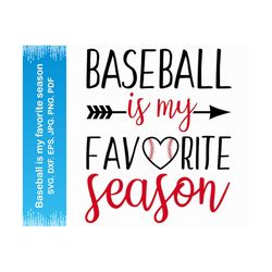 baseball is my favorite season svg, baseball svg, baseball mom svg, baseball png files, baseball life svg, cricut silhouette clipart vector