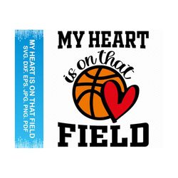 my heart is on that field svg, basketball svg, basketball mom svg, cheer mom svg, basketball png, mom life svg, cricut svg silhouette svg