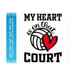 my heart is on that court svg, volleyball mom svg, volleyball svg, volleyball png, volley ball svg, mom life svg, cricut svg silhouette svg