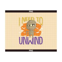 i need to unwind mummy cuttable design png & eps designs cricut cameo file silhouette, halloween png