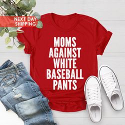 baseball mom shirt png, baseball game day t shirt png, white baseball pants shirt png, funny baseball mom shirt png, bas