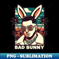bad bunny - instant png sublimation download - enhance your apparel with stunning detail