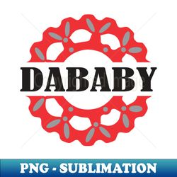 dababy - exclusive sublimation digital file - spice up your sublimation projects