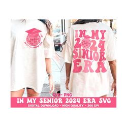 in my senior era class of 2024, senior 2024 svg, retro class of 2024 svg, graduation cap svg, high school shirt svg, digital download files