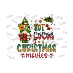 hot cocoa and christmas movies png sublimation design,merry christmas png,hot cocoa,christmas movies,christmas gnome png