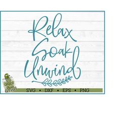 relax soak unwind svg file, eps, png, bathroom svg, bath svg, wall decal svg, bathroom sign svg, cricut svg, cut file, d