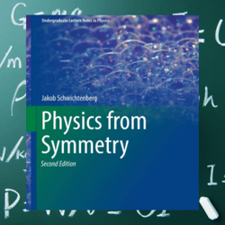 physics from symmetry (undergraduate lecture notes in physics)