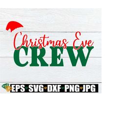 christmas eve crew. matching family christmas eve shirts svg. matching family christmas shirts svg. family christmas shirts svg.chistmas svg