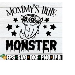 mommy's little monster, cute kids halloween, halloween svg, cute halloween, baby halloween, kids halloween svg, funny kids halloween svg