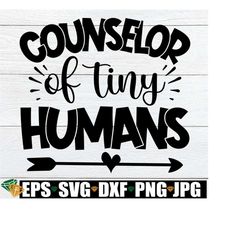 counselor of tiny humans, school counselor svg,gift for school counselor,guidance counselor svg,school counselor door sign,appreciation gift