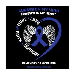 always on my mind memory of my friend colon cancer awareness, trending svg, colon cancer svg, ribbon wings svg, faith ho