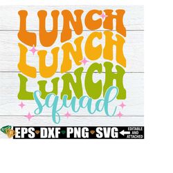 lunch squad, lunch staff appreciation, matching lunch squad shirts svg, lunch lady shirt svg, cafeteria staff svg,school cafeteria staff svg