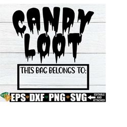 candy loot, halloween trick or treat bag svg, halloween tote svg, halloween svg, candy bag label svg, halloween candy tote quote svg png