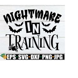 nightmare in training, kids halloween, funny halloween shirt svg, cute halloween svg, toddler halloween svg, baby halloween, spooky baby,svg