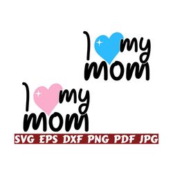 i love my mom svg - love my mom svg - mom love svg - baby cut file - baby quote svg - baby saying svg - baby design - baby shirt - toddler