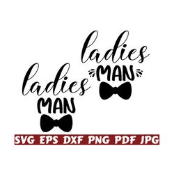 ladies man svg - ladies svg - man svg - baby girl svg - baby boy svg - baby cut file - baby quote svg - baby saying svg - baby design- shirt