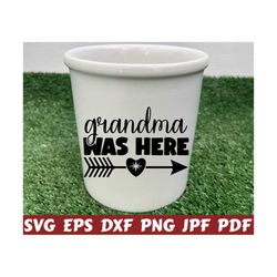 Grandma Was Here Svg - Grandma Cut File - Grandma Quote Svg - Grandma Saying Svg - Grandma Design Svg - Grandma Shirt Svg - Granny Svg - Png