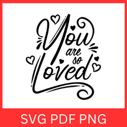 you are so loved svg, hello valentine svg, retro svg, valentine's day svg, love svg, love quote svg, valentine love svg