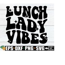 lunch lady vibes, lunch lady shirt svg, lunch lady apron svg, lunch lady svg, cafeteria worker svg, staff appreciation gift svg,school staff