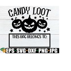 candy loot, personalized halloween bag svg, halloween candy bag svg, trick or treat bag svg,trick or treat bag vinyl decal svg,halloween svg