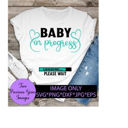 baby in progress. please wait. maternity svg. cute maternity. pregnancy svg. funny maternity. cute pregnancy. funny pregnancy.