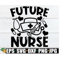 future nurse, future nurse svg, nursing student svg, career day svg, nursiing career day, kids career day, nursing svg,funny nursing student