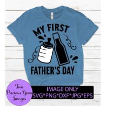 my first fathers day. first fathers day svg. cute fathers day. baby bottle svg. beer bottle svg. fathers day.