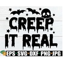 creep it real, halloween quote, toddler halloween svg, halloween svg, kids halloween svg, halloween candy bag svg, funny halloween svg