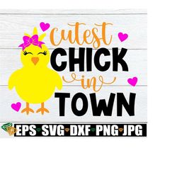 cutest chick in town, cute easter svg, cute girls easter shirt svg, girls easter svg, cute girls easter svg, cut file, svg, printable image
