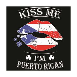 kiss me im puerto rican puerto rican flag lips svg