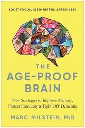 the age-proof brain new strategies to improve memory mark milstein