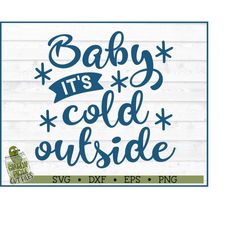 baby it's cold outside svg file, dxf, eps, png, winter svg, snow svg, winter quote svg, cricut, silhouette cameo, cut fi