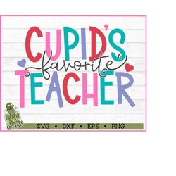 cupid's favorite teacher svg file, dxf, eps, png, valentine's day svg, valentine svg, teacher valentine svg, cricut svg,