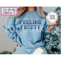 feeling frosty faux glitter sweatshirt sublimation design, faux embroidery letters, free commercial use, trendy winter p